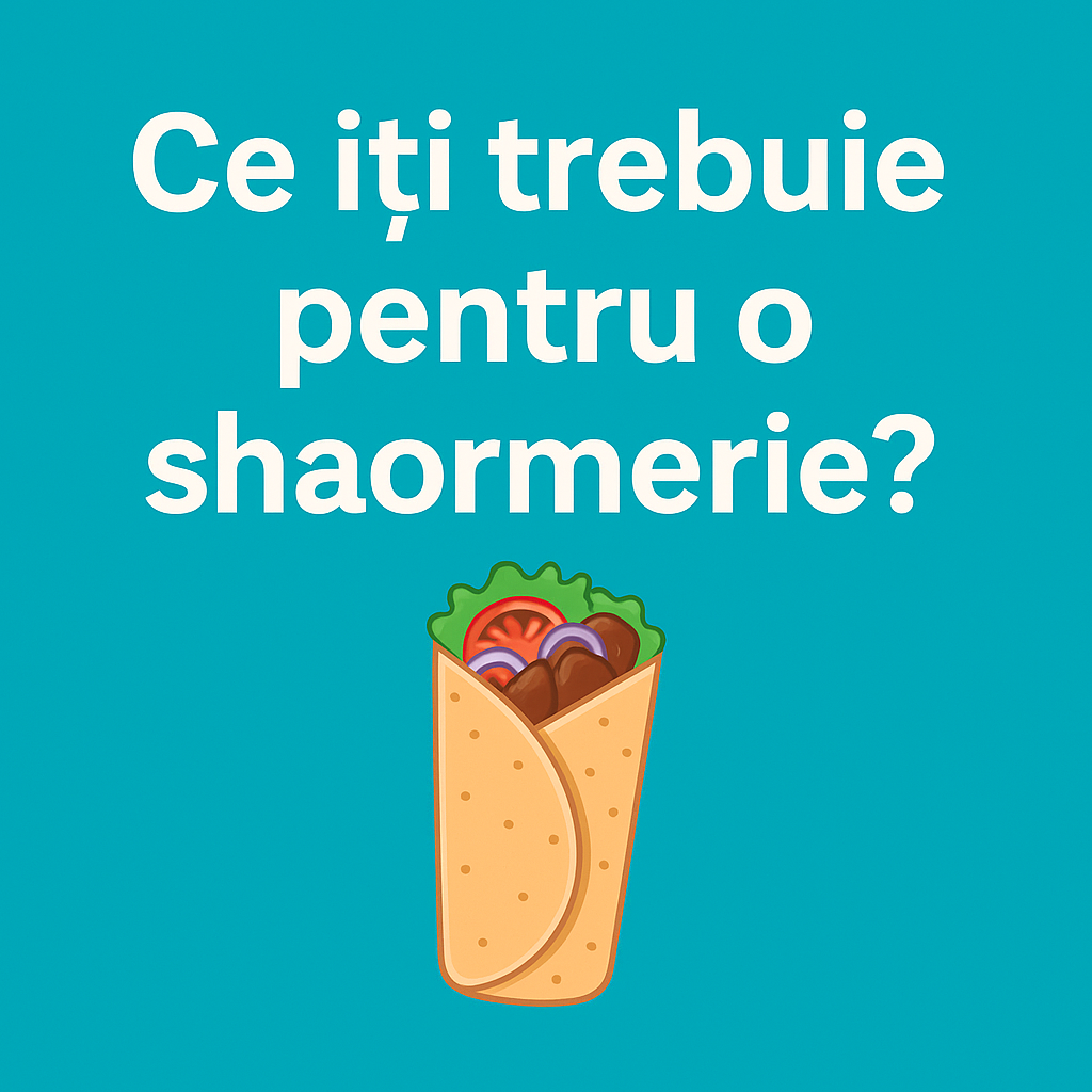 Ce iti trebuie pentru a deschide o shaormerie